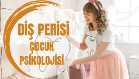 Diş Perisi ve Çocuk Psikolojisi