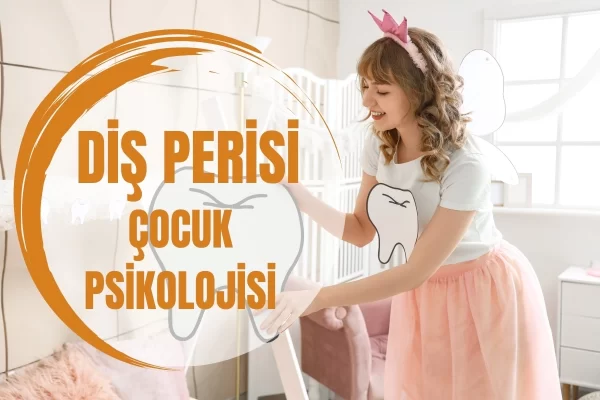 Diş Perisi ve Çocuk Psikolojisi