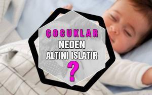 Çocuklar Neden Altını Islatır?