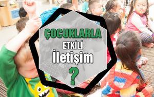 Çocuklarla Etkili İletişim